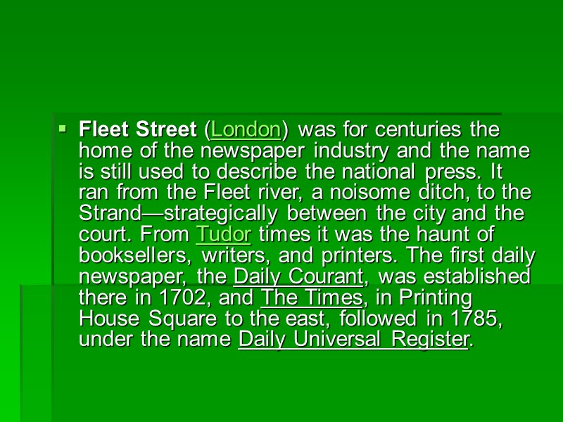 Fleet Street (London) was for centuries the home of the newspaper industry and the